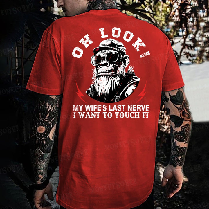 Oh Look! My Wife's Last Nerve I Want To Touch It Monkey T-shirt