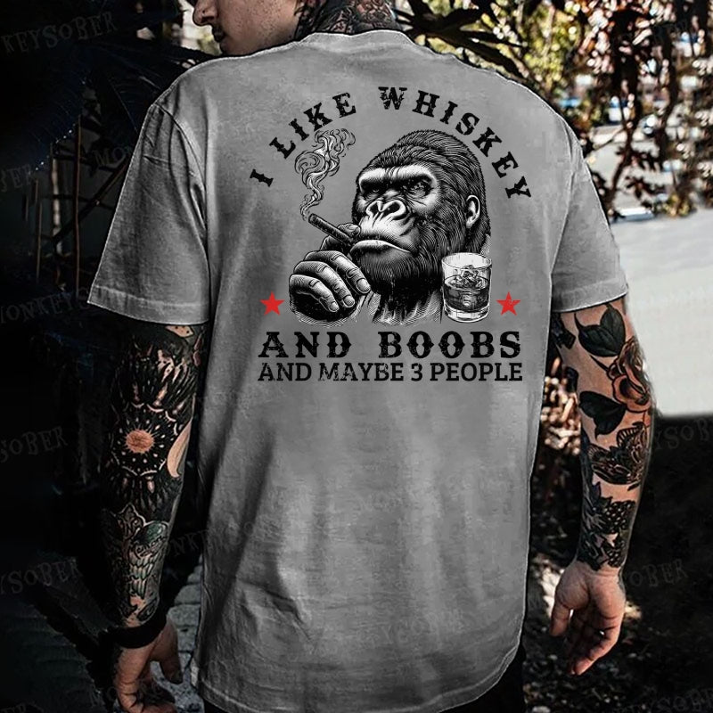 I Like Whiskey And Boobs And Maybe 3 People Monkey T-shirt