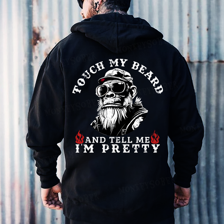 Touch My Beard And Tell Me I'm Pretty Funny Monkey Hoodies