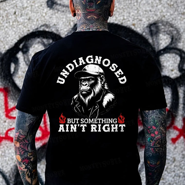 Undiagnosed But Something Ain't Right Monkey T-shirt