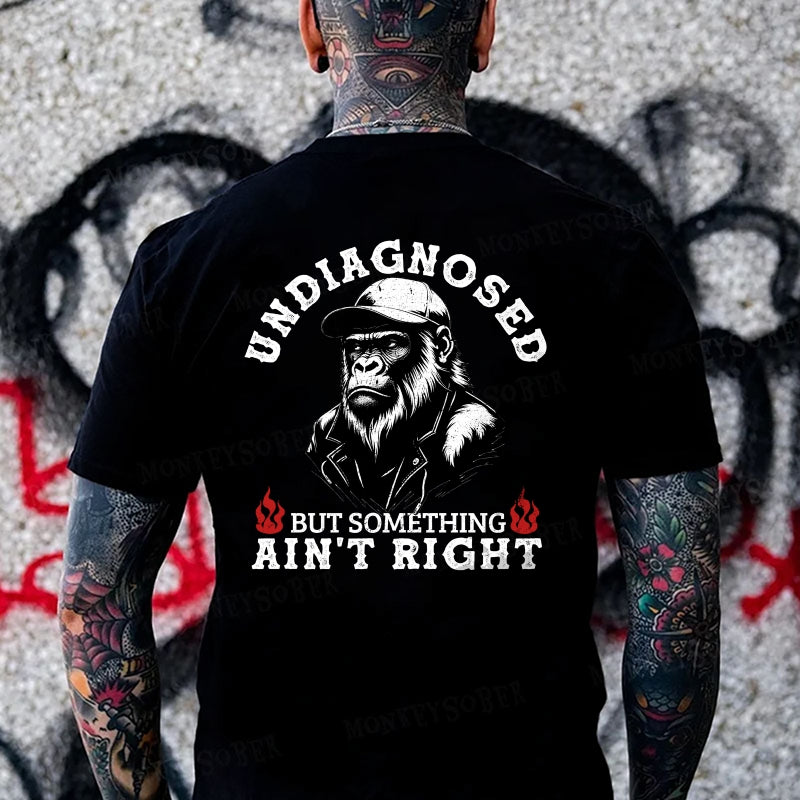 Undiagnosed But Something Ain't Right Monkey T-shirt