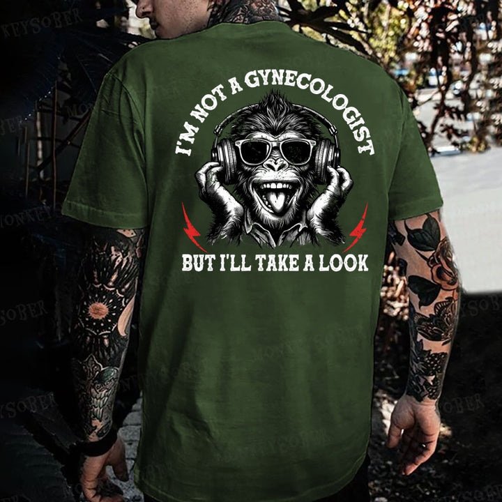 I'm Not A Gynecologist But I'll Take A Look  Monkey T-shirt