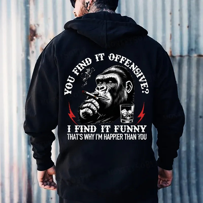 You Find It Offensive? I Find It Funny That's Why I'm Happier Than You Hoodies