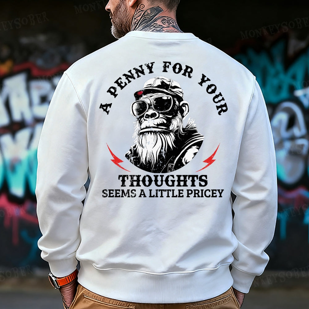 A Penny For Your Thoughts Seems A Little Pricey Sweatshirt