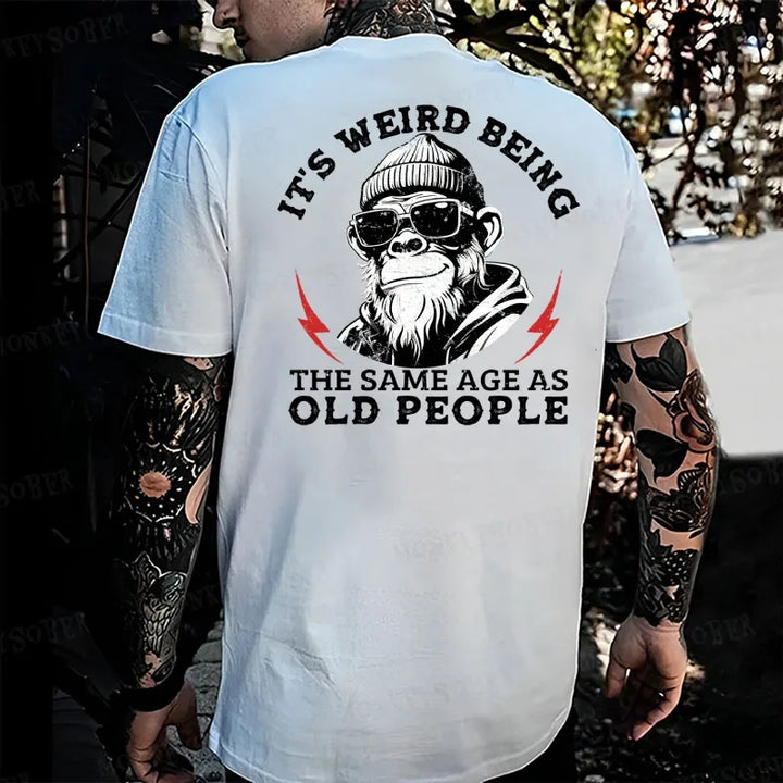 It's Weird Being The Same Age As Old People  Monkey T-shirt