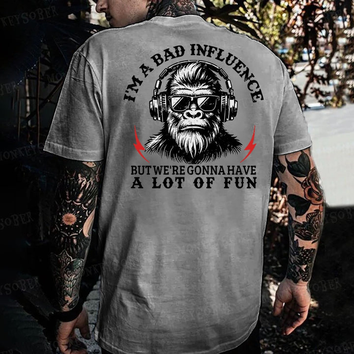 I'm A Bad Influence But We're Gonna Have A Lot Of Fun Monkey T-shirt