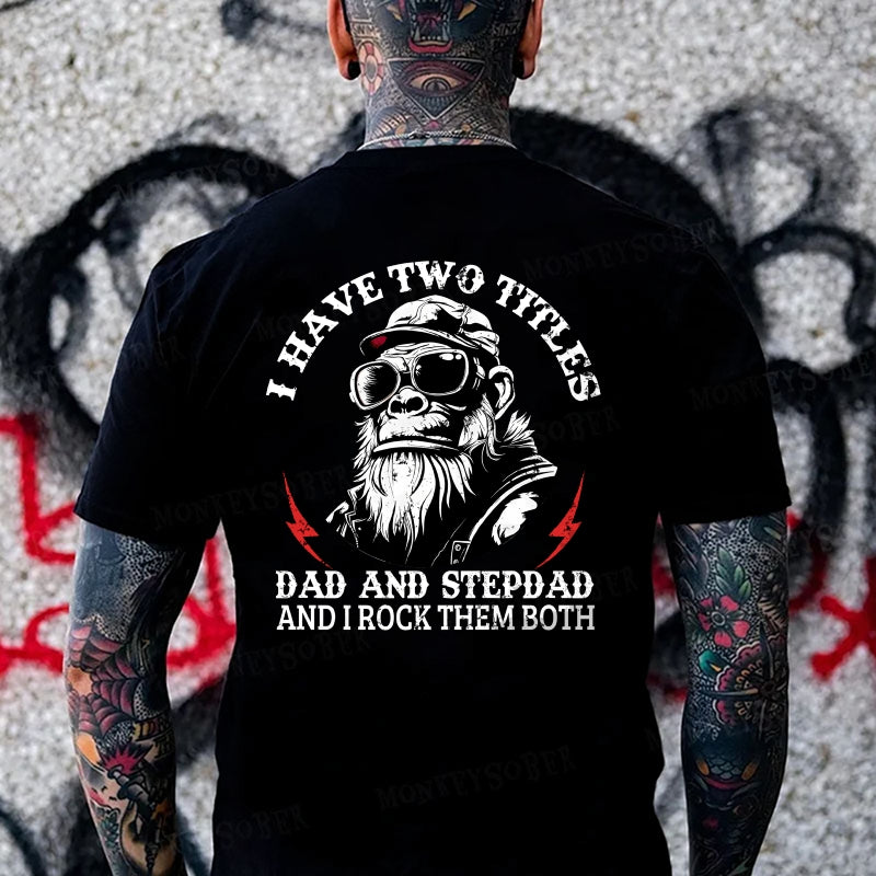 I Have Two Titles Dad And Stepdad And I Rock Them Both Monkey T-shirt