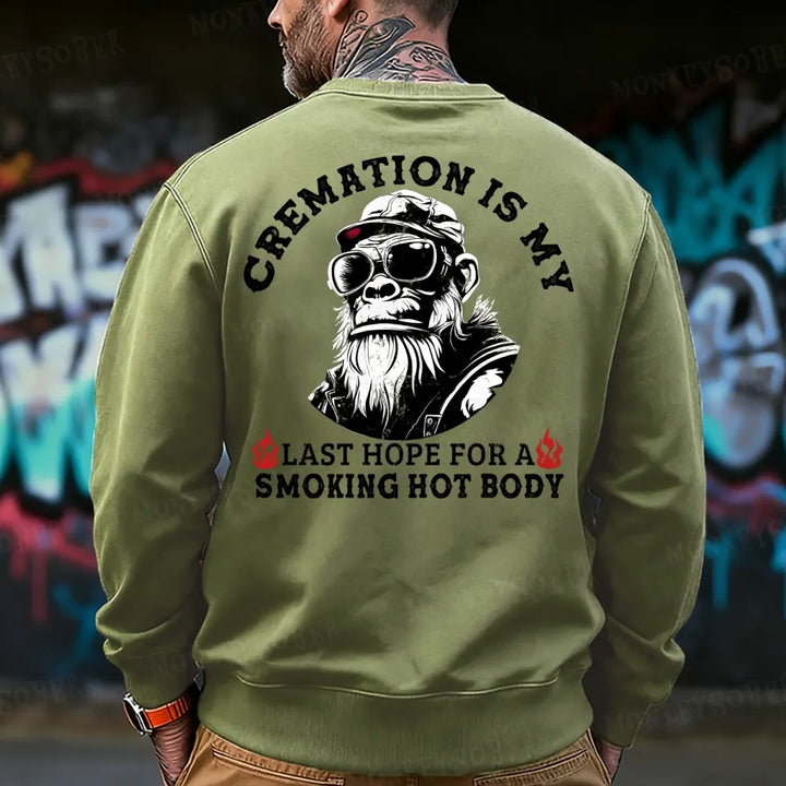 Cremation Is My Last Hope For A Smoking Hot Body Sweatshirt