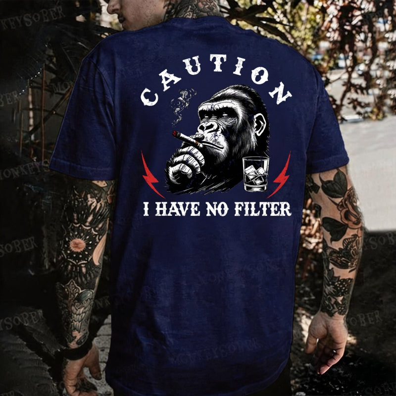 Caution I Have No Filter  Monkey T-shirt
