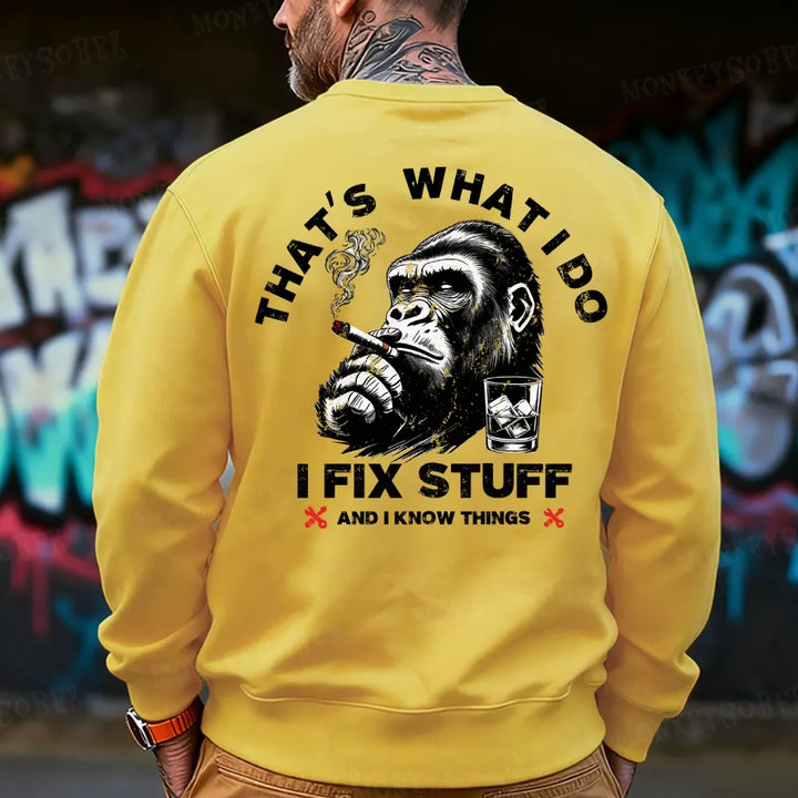 That's What I Do I Fix Stuff And I Know Things Monkey Sweatshirt