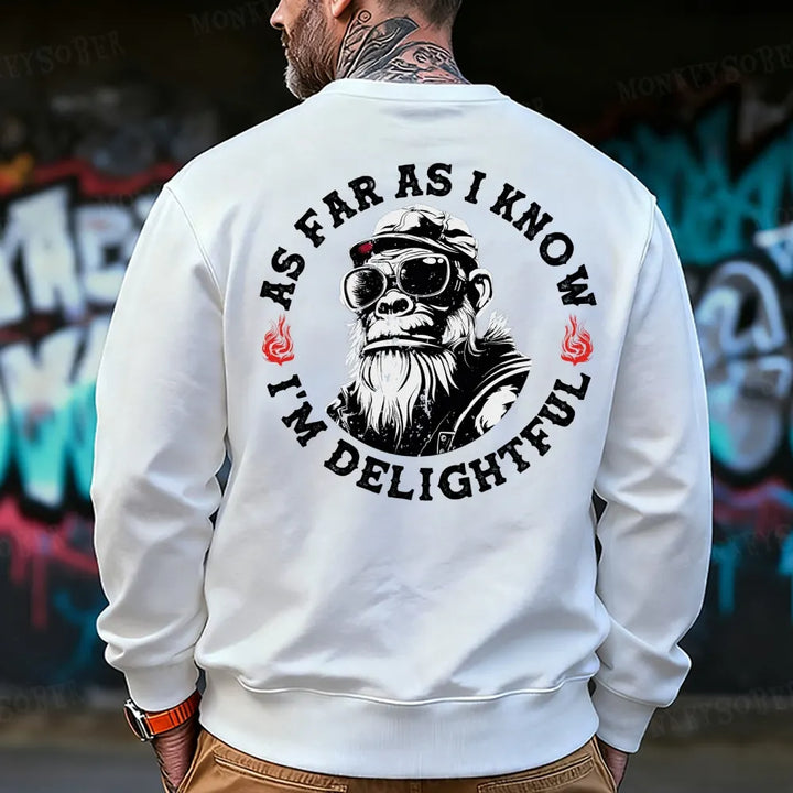 As Far As I Know I'm Delightful Sweatshirt