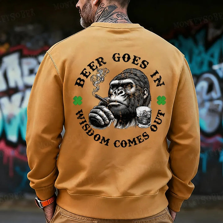 Beer Goes In Wisdom Comes Out Sweatshirt
