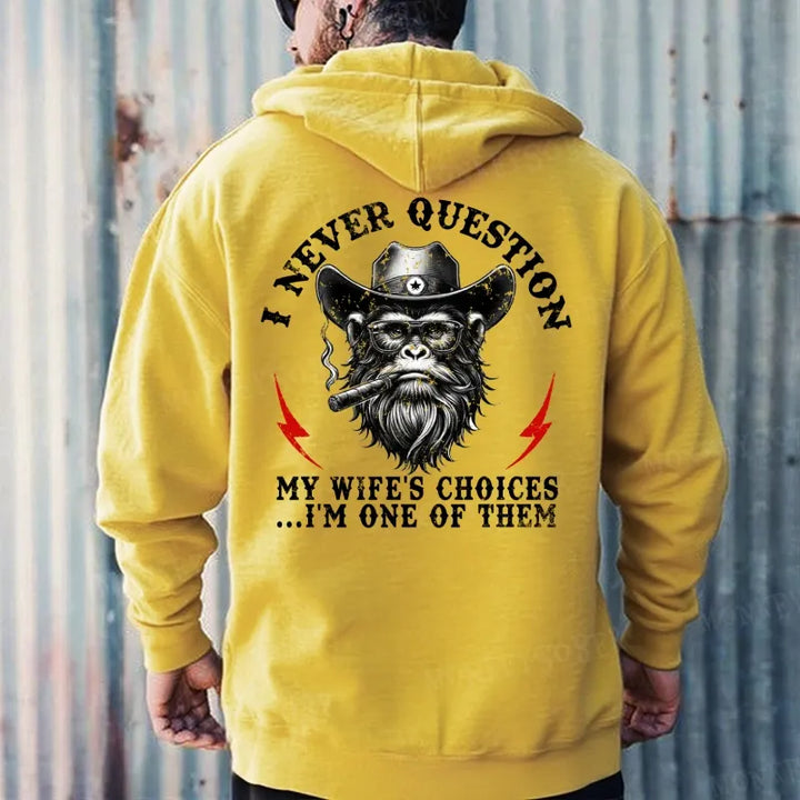I Never Question My Wife's Choices ... I'm One Of Them Hoodies