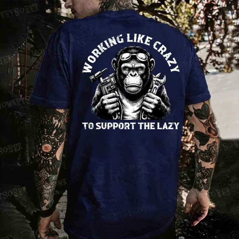 Working Like Crazy To Support The Lazy Monkey T-shirt