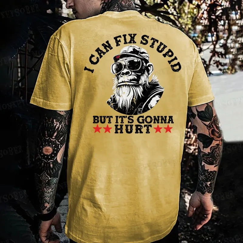 I Can Fix Stupid But It's Gonna Hurt Monkey T-shirt