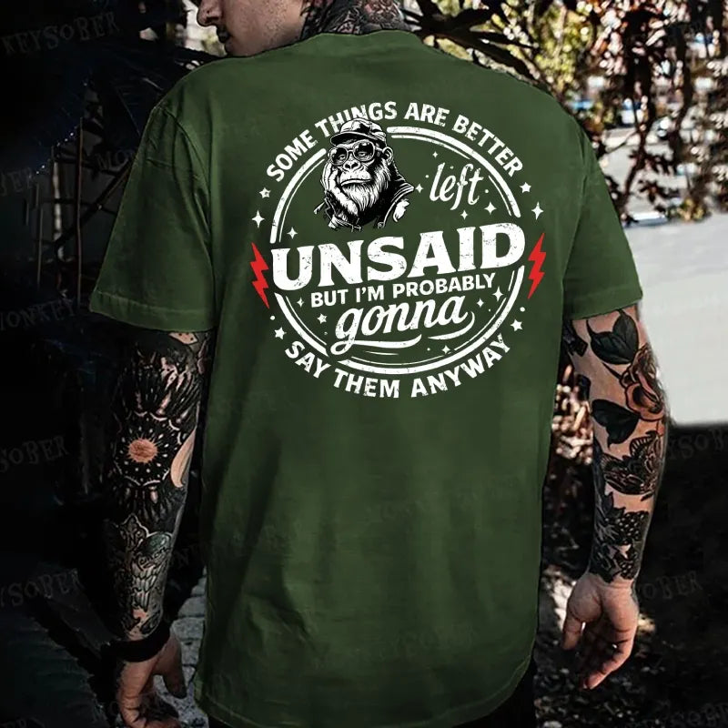 Some Things Are Better Left Unsaid But I'm Probably Gonna Say Them Anyway Monkey T-shirt