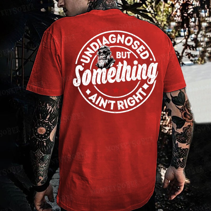 Embroidered Undiagnosed But Something Ain't Right Monkey T-shirt