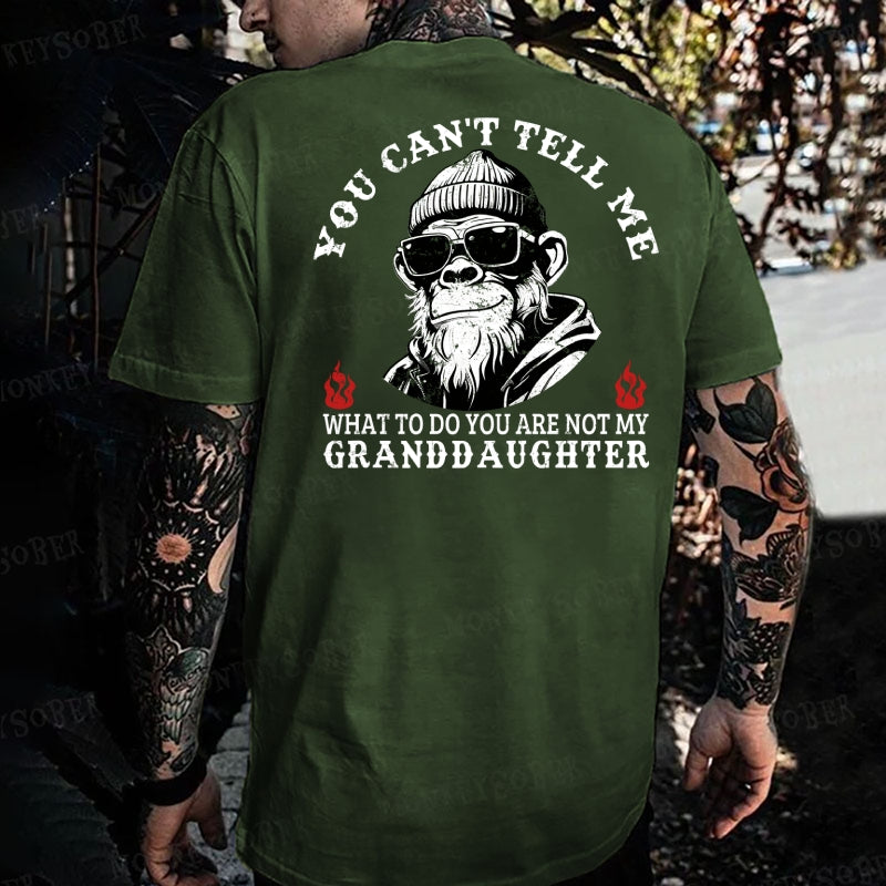 You Can't Tell Me What To Do You Are Not My Granddaughter Monkey T-shirt