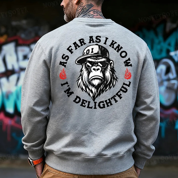 As Far As I Know I'm Delightful Sweatshirt