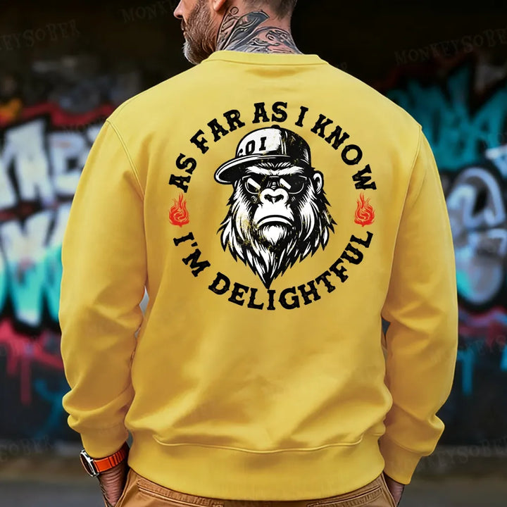 As Far As I Know I'm Delightful Sweatshirt