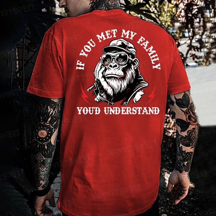 If You Met My Family You'd Understand  Monkey T-shirt