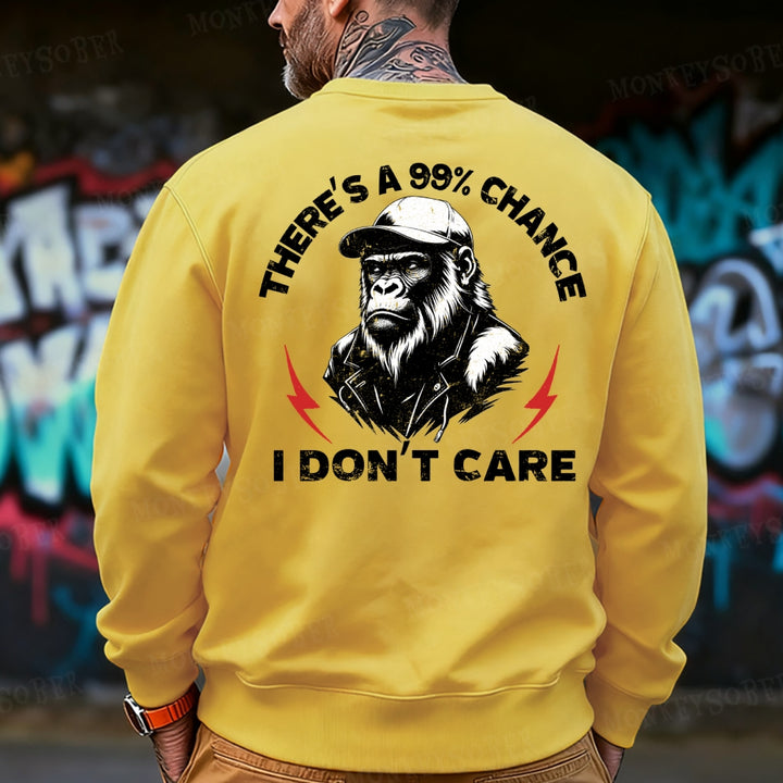 There's A 99% Chance I Don't Care Monkey Sweatshirt