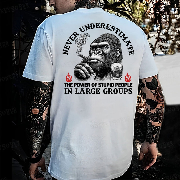 Never Underestimate The Power Of Stupid People In Large Groups Monkey T-shirt