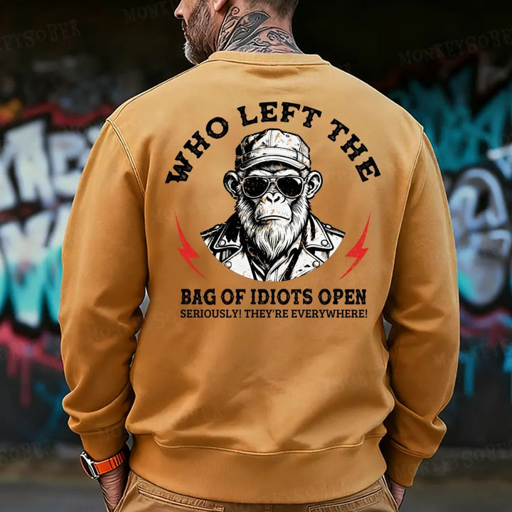 Who Left The Bag Of Idiots Open? Sweatshirt