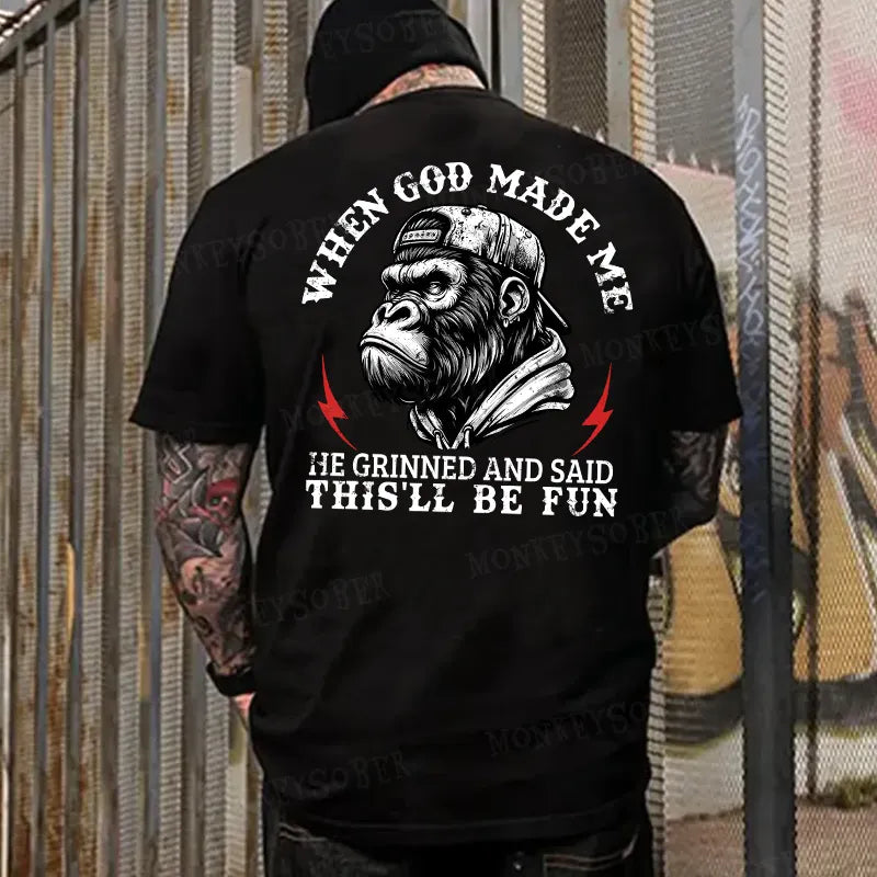 When God Made Me He Grinned And Said This‘ll Be Fun Monkey T-shirt