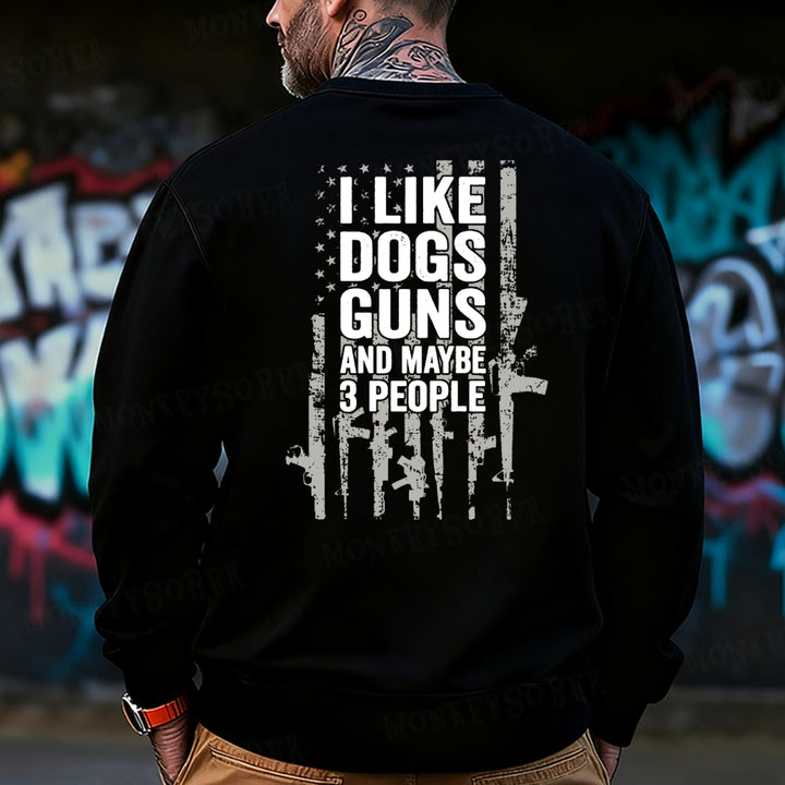 I Like Dogs Guns And Maybe 3 People Sweatshirt