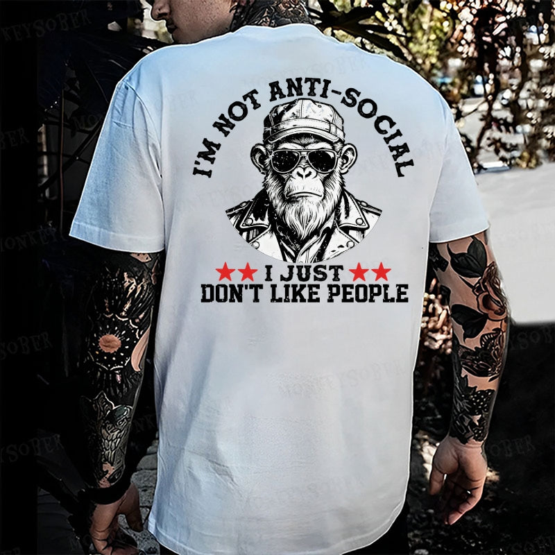 I'm Not Anti-Social I Just Don't Like People  Monkey T-shirt