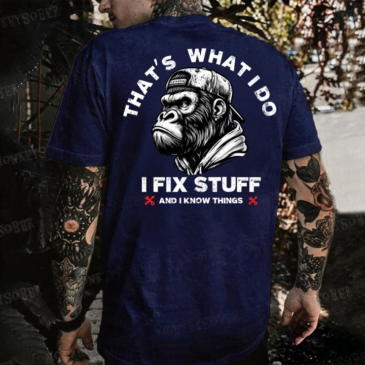 That's What I Do I Fix Stuff And I Know Things T-shirt