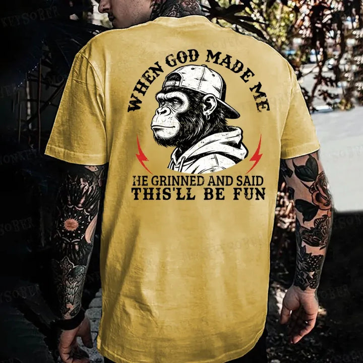 When God Made Me He Grinned And Said This‘ll Be Fun  Monkey T-shirt