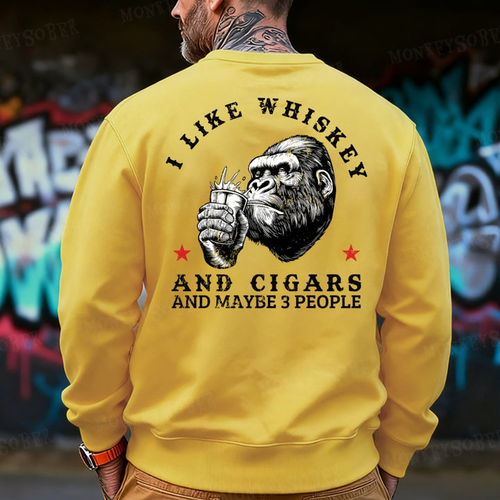 I Like Whiskey And Cigars And Maybe 3 People Sweatshirt