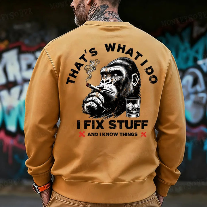 That's What I Do I Fix Stuff And I Know Things Monkey Sweatshirt
