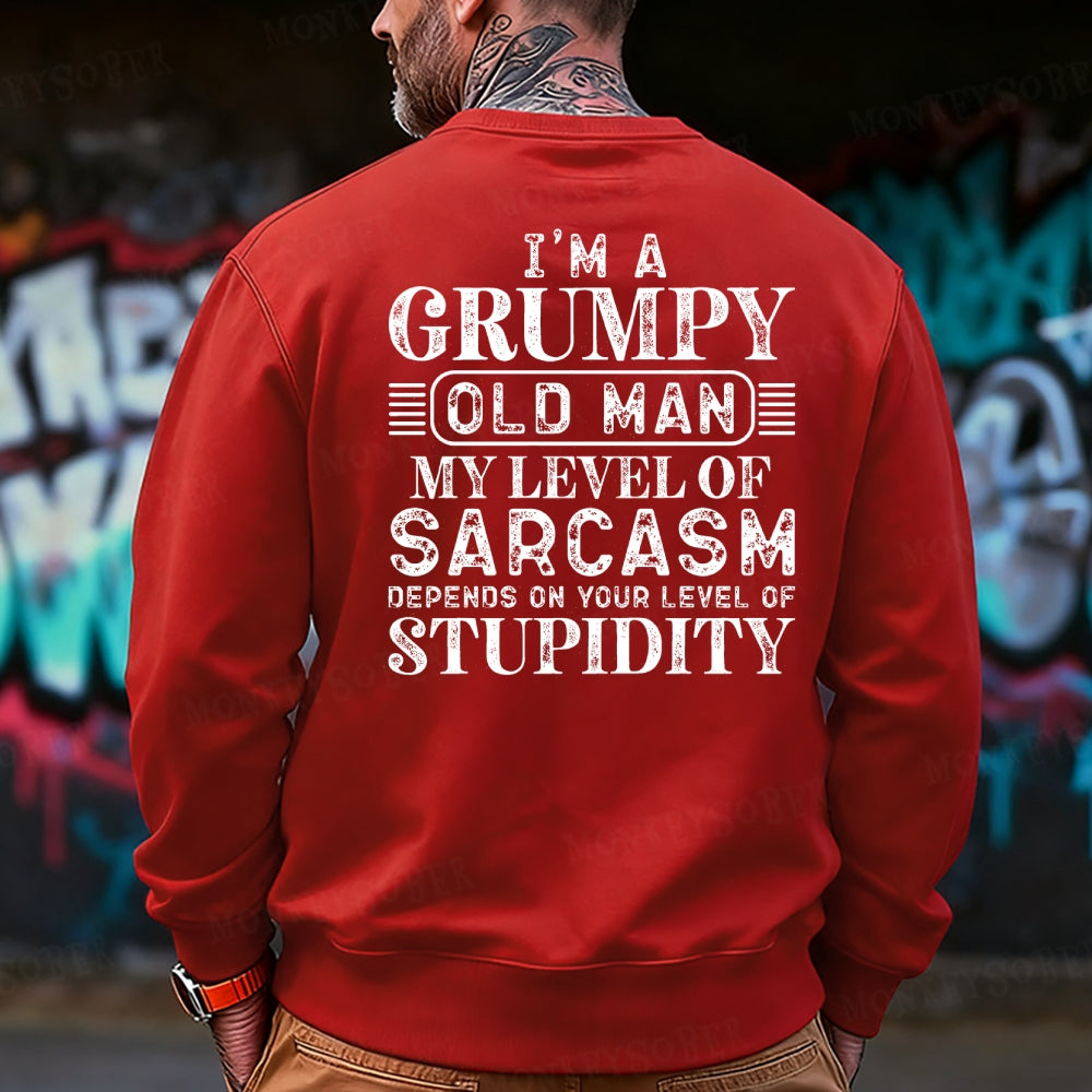 I'm A Grumpy Old Man My Level Of Sarcasm Depends On Your Level Of Stupidity Sweatshirt