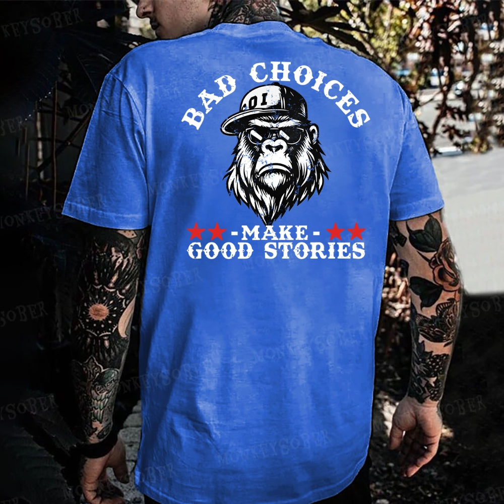 Bad Choices Make Good Stories Monkey T-shirt