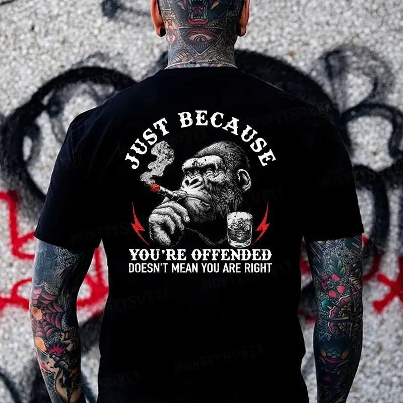 Just Because You're Offended Doesn't Mean You Are Right Monkey T-shirt