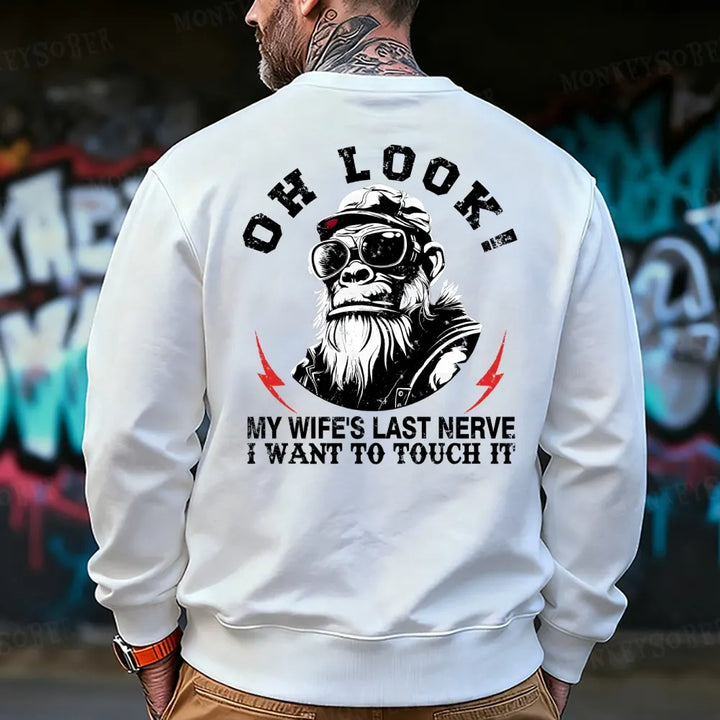 Oh Look! My Wife's Last Nerve I Want To Touch It  Funny Sweatshirt