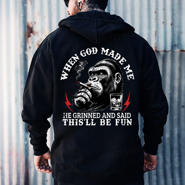 When God Made Me He Grinned And Said This‘ll Be Fun Monkey Hoodies