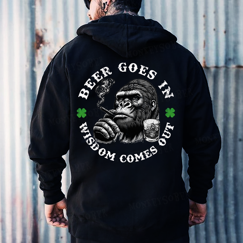 Beer Goes In Wisdom Comes Out Hoodies