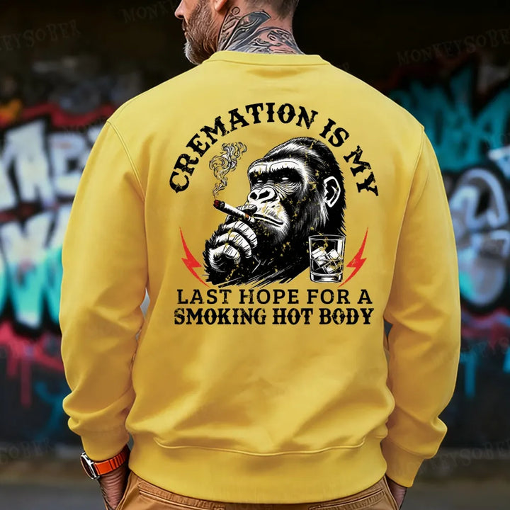 Cremation Is My Last Hope For A Smoking Hot Body Sweatshirt