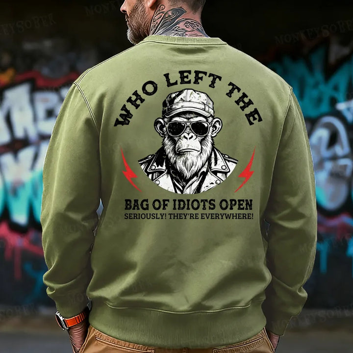 Who Left The Bag Of Idiots Open? Sweatshirt