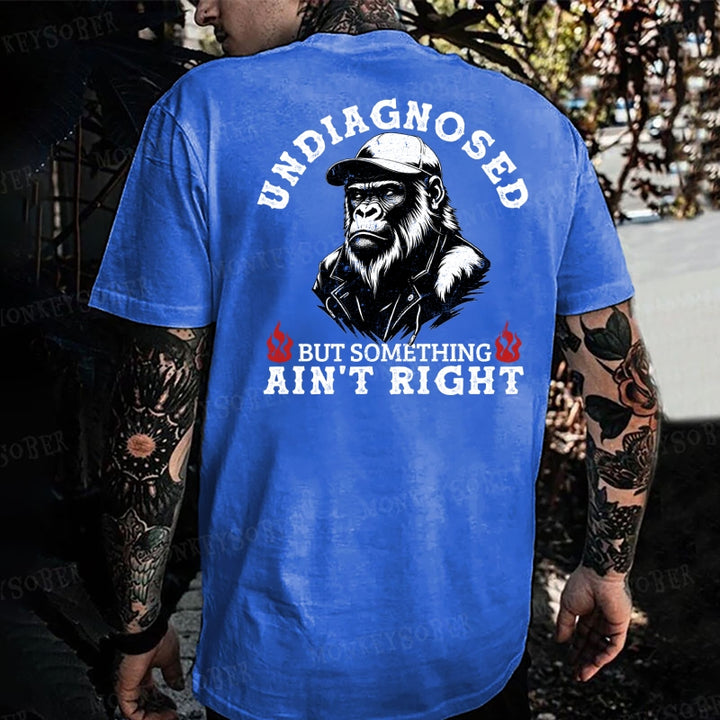 Undiagnosed But Something Ain't Right Monkey T-shirt