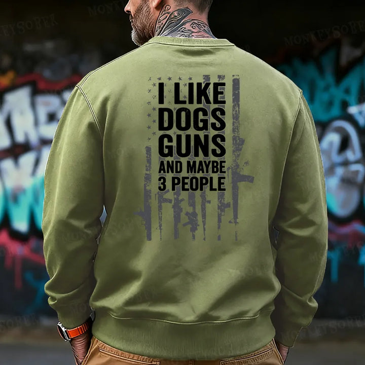 I Like Dogs Guns And Maybe 3 People Sweatshirt