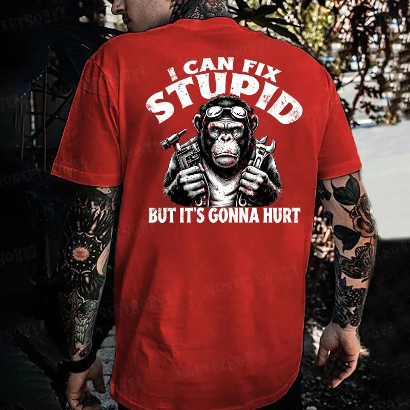 I Can Fix Stupid But It's Gonna Hurt Monkey T-shirt