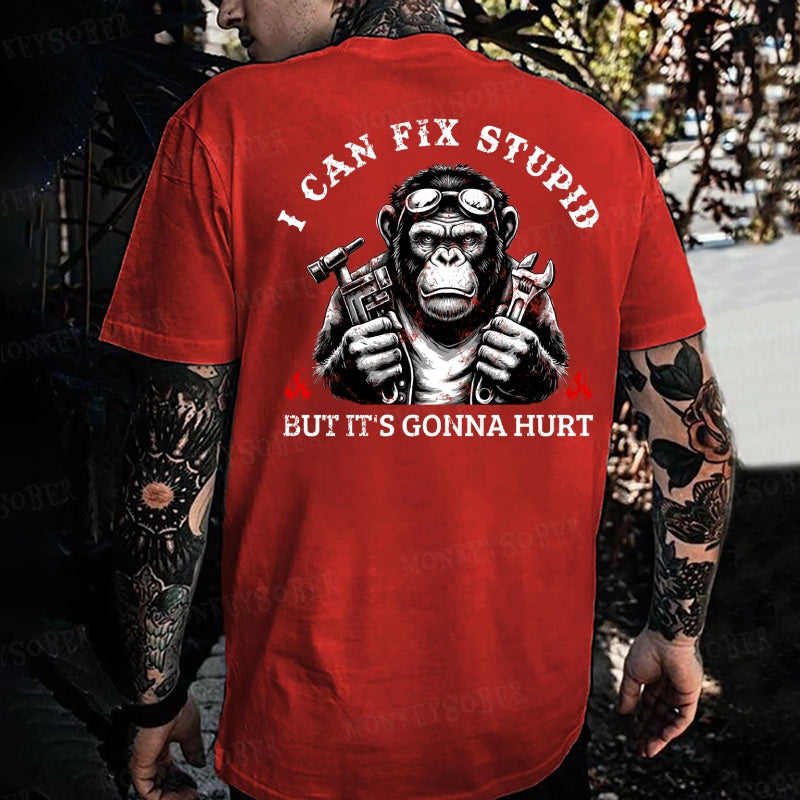 I Can Fix Stupid But It's Gonna Hurt Monkey T-shirt