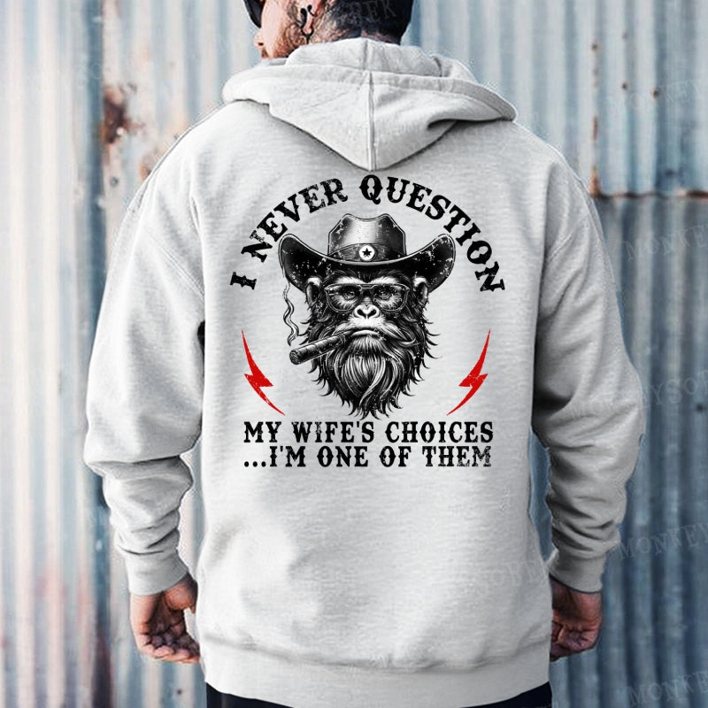 I Never Question My Wife's Choices ... I'm One Of Them Hoodies