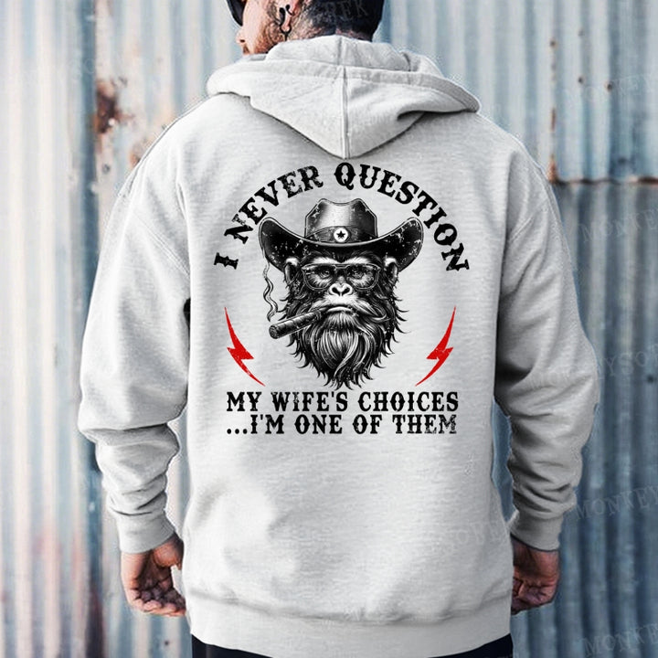 I Never Question My Wife's Choices ... I'm One Of Them Hoodies