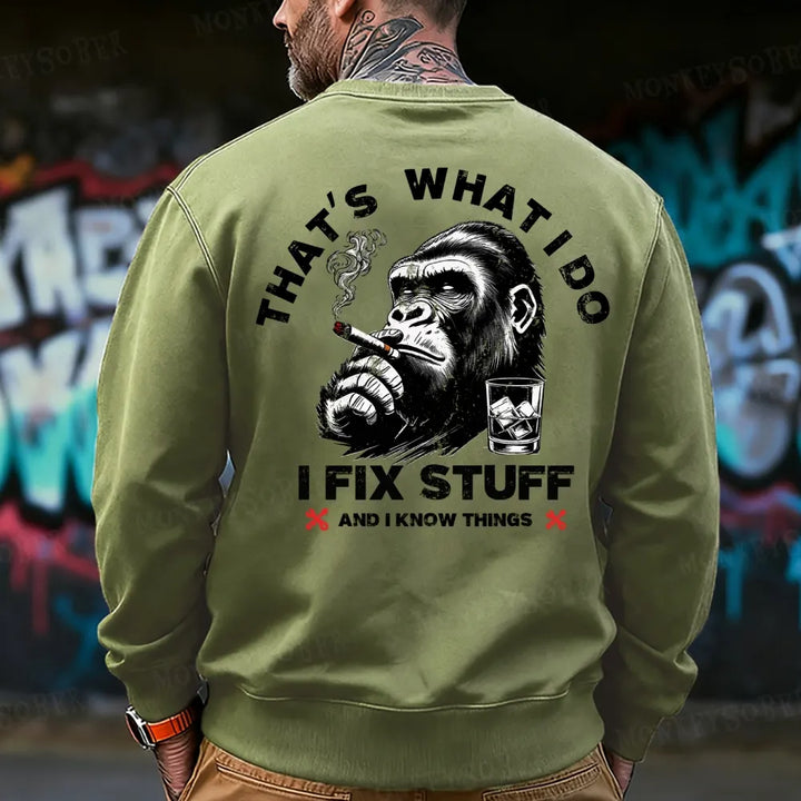 That's What I Do I Fix Stuff And I Know Things Monkey Sweatshirt